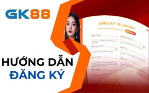 Hướng dẫn đăng ký GK88