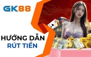 Hướng dẫn rút tiền GK88