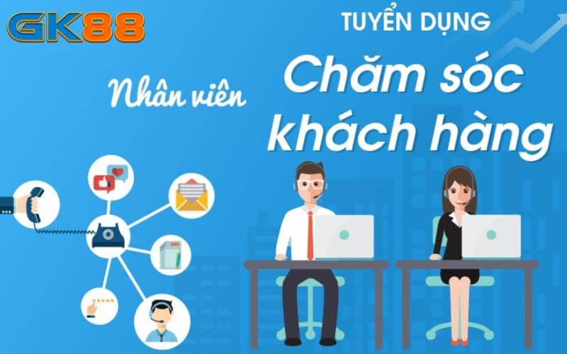 Tuyển dụng chăm sóc khách hàng tại GK88